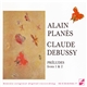 Alain Planès, Claude Debussy - Préludes Livres 1 Et 2